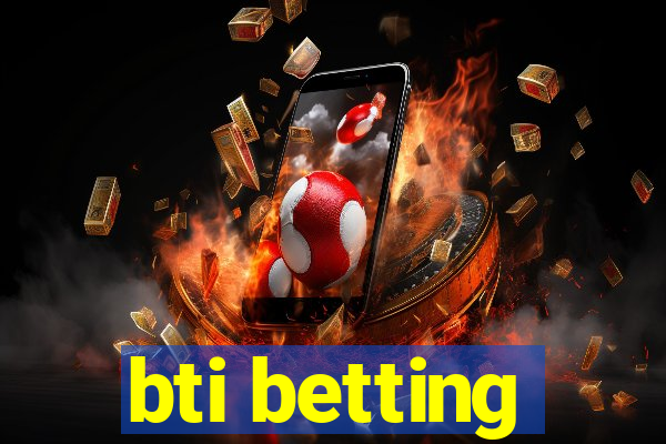 bti betting